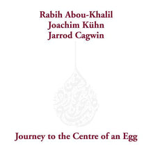 Load image into Gallery viewer, Rabih Abou-Khalil / Joachim Kühn / Jarrod Cagwin : Journey To The Centre Of An Egg (CD, Album, Dig)
