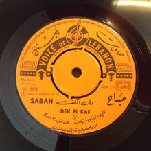 Load image into Gallery viewer, Sabah = Sabah : عندي بستان يا سعدى / دقي الكف= Endi Bestan Ya Saada / Dek El Kaf (7&quot;)
