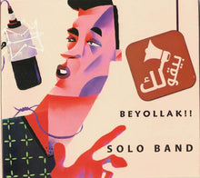 Load image into Gallery viewer, Solo Band* : بيقولك = Beyollak!! (CD, Album)
