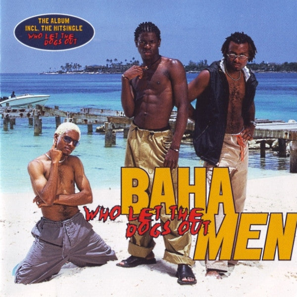 Baha Men : Who Let The Dogs Out (CD, Album)