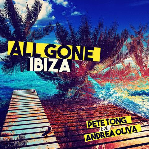 Pete Tong & Andrea Oliva : All Gone Ibiza: Pete Tong b2b Andrea Oliva (CD, Comp, Mixed)
