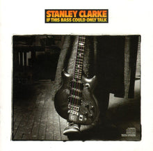Load image into Gallery viewer, Stanley Clarke : If This Bass Could Only Talk (CD, Album)
