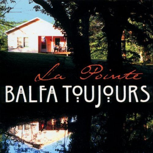 Balfa Toujours : La Pointe (CD, Album)