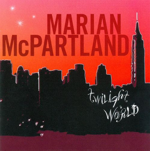 Marian McPartland : Twilight World (CD, Album)