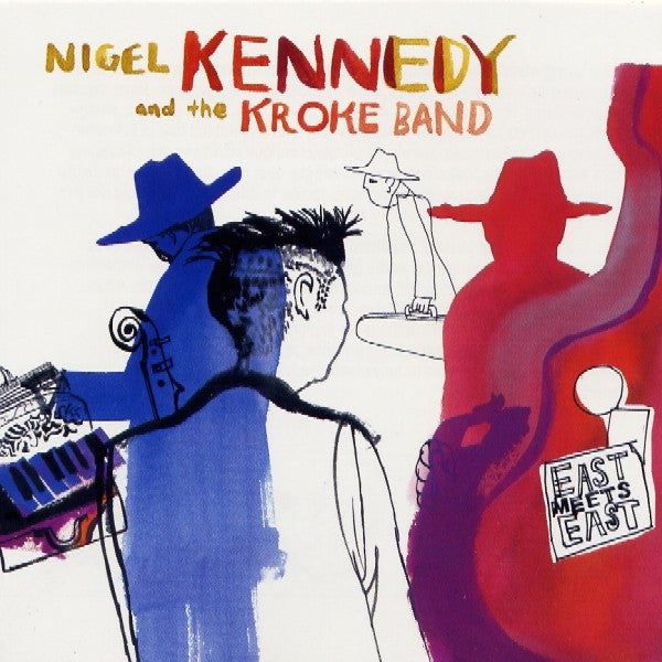 Nigel Kennedy And The Kroke Band* : East Meets East (CD, Album, Copy Prot., Enh)