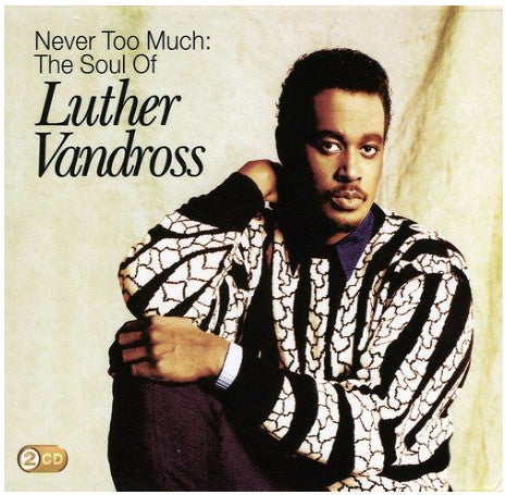 Luther Vandross : Never Too Much: The Soul Of Luther Vandross (2xCD, Comp)