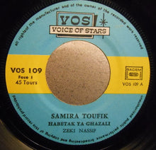 Load image into Gallery viewer, سميرة توفيق = Samira Toufik* : حبيتك يا غزالي / ثوب البدو ثوب = Habetak Ya Ghazali / Toub El Badi Toubi (7&quot;)
