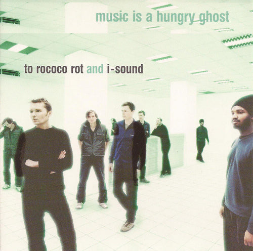 To Rococo Rot And I-Sound : Music Is A Hungry Ghost (CD, Album)