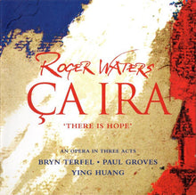 Load image into Gallery viewer, Roger Waters - Bryn Terfel • Paul Groves • Ying Huang : Ça Ira = There Is Hope (2xCD, Album, Enh)
