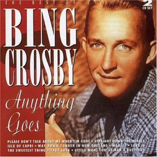 Bing Crosby : The Best Of Bing Crosby: Anything Goes  (2xCD, Comp)