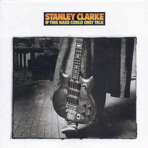 Stanley Clarke : If This Bass Could Only Talk (CD, Album, RE)