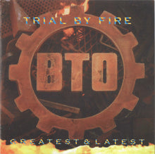 Load image into Gallery viewer, BTO* : Trial By Fire    Greatest &amp; Latest (CD, Album)
