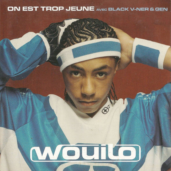 Wouilo Avec Black V-Ner* & Gen* : On Est Trop Jeune (CD, Single, Car)