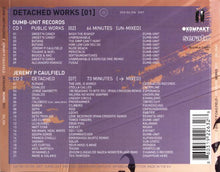 Load image into Gallery viewer, Various : Dumb-Unit Records // Jeremy P Caulfield - Detached Works [01] (CD, Comp + CD, Comp, Mixed)
