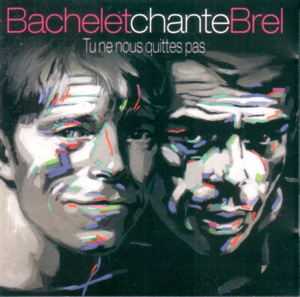 Bachelet* : Bachelet Chante Brel - Tu Ne Nous Quittes Pas (CD, Album)