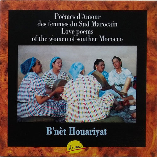 B'Net Houariyat : Poemes d'Amour des femmes du Sud Marocain (CD, Album)