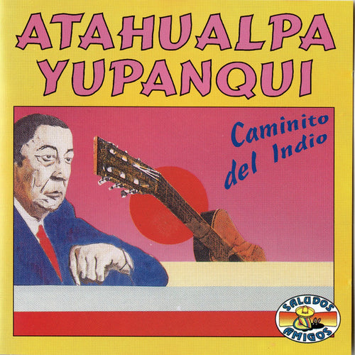Atahualpa Yupanqui : Caminito Del Indio (CD, Comp)