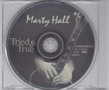 Load image into Gallery viewer, Marty Hall : Tried &amp; True (CD, Album)
