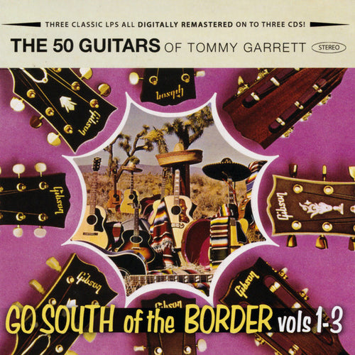 The 50 Guitars Of Tommy Garrett : 50 Guitars Go South Of The Border Vols. 1-3 (3xCD, Comp)