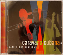 Load image into Gallery viewer, Caravana Cubana : Late Night Sessions (CD, Album)
