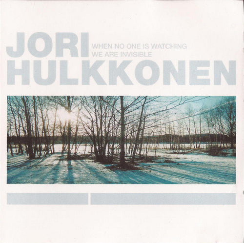 Jori Hulkkonen : When No One Is Watching We Are Invisible (CD, Album)
