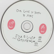 Load image into Gallery viewer, Ella* &amp; Louis* : Our Love Is Here To Stay: Ella &amp; Louis Sing Gershwin (CD, Comp)

