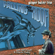 Load image into Gallery viewer, Ginger Baker Trio With Bill Frisell &amp; Charlie Haden : Falling Off The Roof (HDCD, Album)
