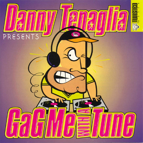 Danny Tenaglia : Gag Me With A Tune (CD, Mixed)