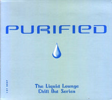 Load image into Gallery viewer, Various : Purified (The Liquid Lounge Chill Out Series: 1st Drop) (2xCD, Comp)
