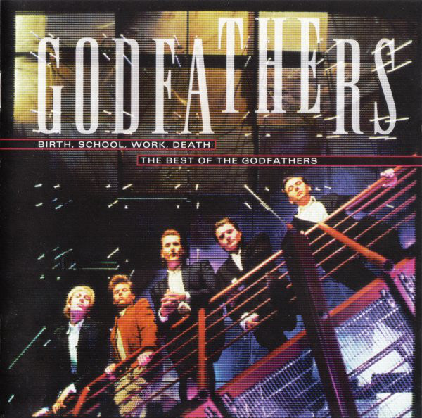 The Godfathers : Birth, School, Work, Death: The Best Of The Godfathers (CD, Comp)