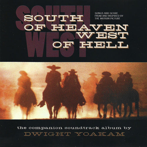 Dwight Yoakam : South Of Heaven, West Of Hell: Songs And Score From And Inspired By The Motion Picture (CD, Album)