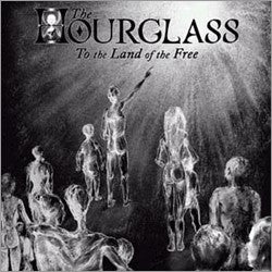 The Hourglass : To the Land of the Free (CD, Album)
