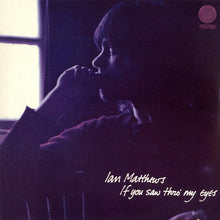 Load image into Gallery viewer, Ian Matthews* : If You Saw Thro&#39; My Eyes (LP, Album, RE)
