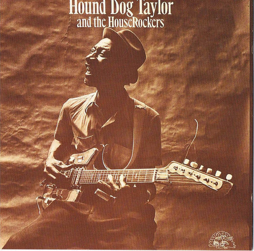 Hound Dog Taylor And The HouseRockers* : Hound Dog Taylor And The HouseRockers (CD, Album, RE)