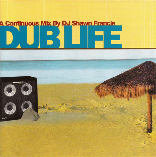 DJ Shawn Francis* : Dub Life A Continuous Mix By (CD, Album, Mixed)