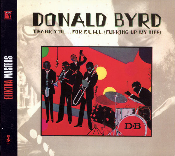 Donald Byrd : Thank You ... For F.U.M.L. (Funking Up My Life) (CD, Album, RE, RM)