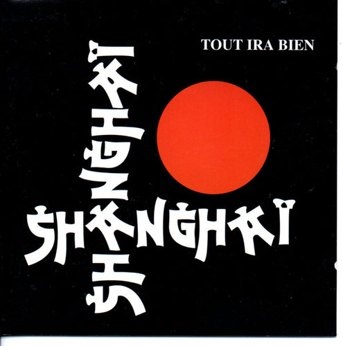 Shanghai (13) : Tout Ira Bien (CD, Album)