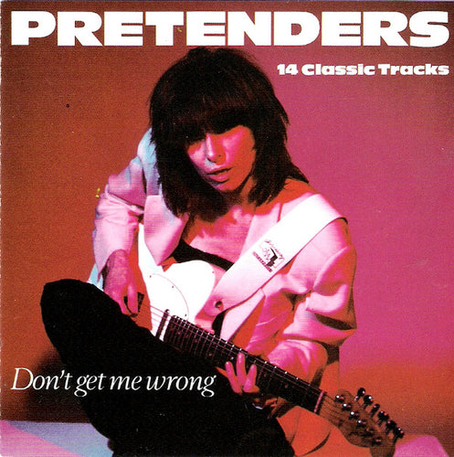 Pretenders* : Don't Get Me Wrong (14 Classic Tracks) (CD, Comp)