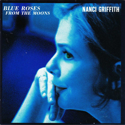 Nanci Griffith : Blue Roses From The Moons (HDCD, Album)