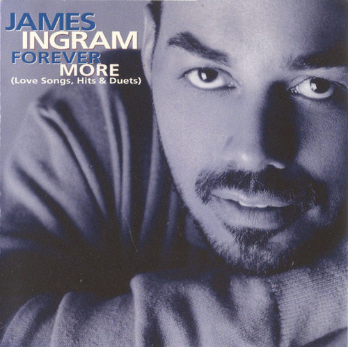 James Ingram : Forever More (Love Songs, Hits & Duets) (HDCD, Comp)