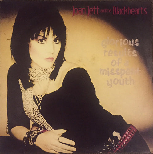 Joan Jett And The Blackhearts* : Glorious Results Of A Misspent Youth (LP, Album)