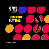 Honolulu Playboys : Between Drinks (CD, Album)