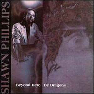Shawn Phillips (2) : Beyond Here Be Dragons (CD, Album, RE)