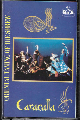 فرقة كركلا اللبنانية* = Caracalla* : حكاية كل زمان = Oriental Taming 0f The Shrew (Cass, Album)
