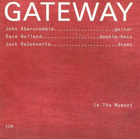 Gateway (9) : John Abercrombie / Dave Holland / Jack DeJohnette : In The Moment (CD, Album)