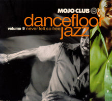 Load image into Gallery viewer, Various : Mojo Club Dancefloor Jazz Volume 9 - Never Felt So Free (CD, Comp)
