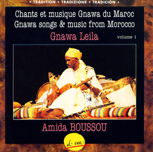 Amida Boussou*, Gnawa (2) : Gnawa Leila, Chants Et Musiques Gnawa Du Maroc, Volume 1 (CD, Album)