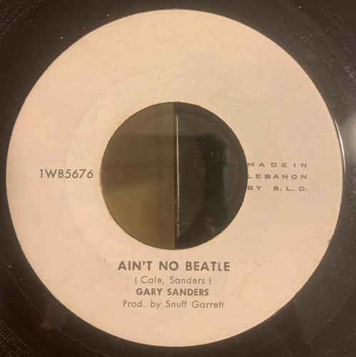 Gary Sanders (2) :  Ain't No Beatle / Ain't I Good To You (7
