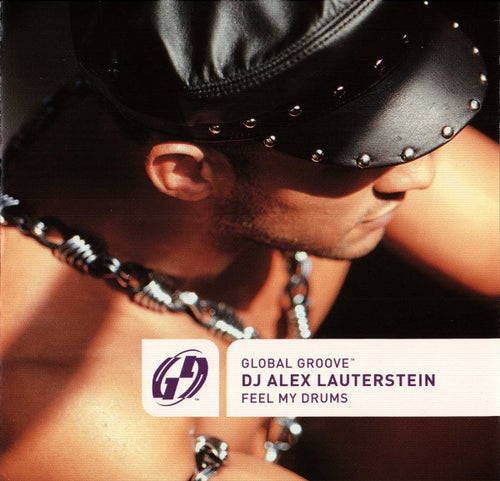 DJ Alex Lauterstein* : Global Groove - Feel My Drums (CD, Comp, Mixed)