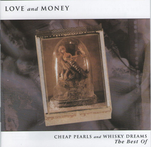 Love And Money : Cheap Pearls And Whisky Dreams - The Best Of (CD, Comp)